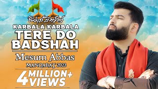 Karbala Karbala Tere Do Badshah  Mesum Abbas  3 Shaban Manqabat 2024  Imam Hussain amp Mola Abbas [upl. by Vizzone]