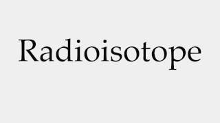 How to Pronounce Radioisotope [upl. by Eraste]