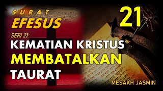 SURAT EFESUS SERI 21  KEMATIAN KRISTUS MEMBATALKAN HUKUM TAURAT [upl. by Aehcsrop]