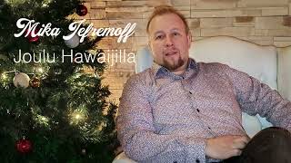 Mika Jefremoff  Joulu Hawaijilla [upl. by Tolliver537]