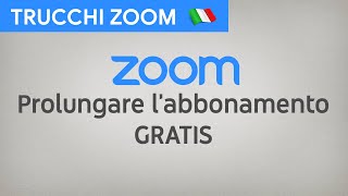 Zoom Tutorial 27 — Prolungare labbonamento Zoom GRATIS [upl. by Terryl]