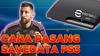 Cara Pasang Save Data eFootball 2024 PS3 [upl. by Otsirc813]