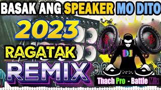 BASAGAN NG SPEAKER 🎶🧿NONSTOP RAGATAK BATTLE SOUND TEST REMIX 2023 ⚡💥 BASAK ANG SPEAKER MO DITO [upl. by Dorcia234]