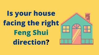 What is the Best Feng Shui Facing Direction For Your House  How to Feng Shui  Feng Shui Tips 2020 [upl. by Fretwell]