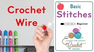 How To Crochet with Wire Techniques  BEGINNER  The Crochet Crowd [upl. by Ytirev]