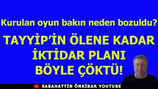 TAYYİPİN ÖLENE KADAR İKTİDAR PLANI BÖYLE ÇÖKTÜ [upl. by Deegan478]