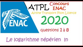 Terminale Concours ENAC ATPL 2020 La fonction logarithme ln 1à8 annale corrigée [upl. by Maffei632]