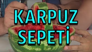 Karpuz Sepeti Yaptık  Hiç Fena Olmadı [upl. by Tiras]