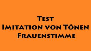 Test Imitation von Tönen Frauenstimme [upl. by Girardi343]