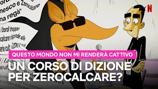 ZEROCALCARE e il CORSO DI DIZIONE in QUESTO MONDO NON MI RENDERÀ CATTIVO  Netflix Italia [upl. by Suki]