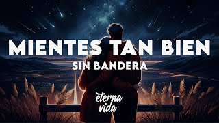 Sin Bandera  Mientes Tan Bien LetraLyrics [upl. by Atterahs]