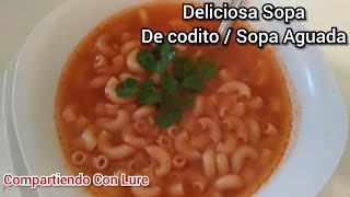 Deliciosa Sopa de Codito  Sopa Aguada ➡ Receta Mexicana 🍜 [upl. by Ashelman]