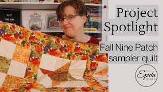 Project Spotlight Fall Nine Patch Sampler Quilt [upl. by Sallyanne936]