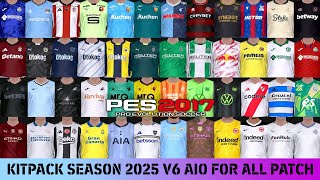 PES 2017 NEW KITPACK SEASON 2025 V6 AIO FOR ALL PATCH [upl. by Loomis411]