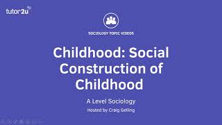 Childhood  Social Construction of Childhood  A Level Sociology  Families [upl. by Wang]