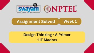 Design Thinking  A Primer Week 1  NPTEL ANSWERS  MY SWAYAM  nptel nptel2024 [upl. by Heim]