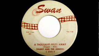 Danny amp The Juniors  A Thousand Miles Away 1960 Swan 4060wmv [upl. by Naman]