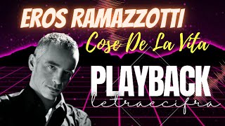 Eros Ramazzotti  Cosa della vita  PLAYBACK LETRA E CIFRA [upl. by Aitenev585]