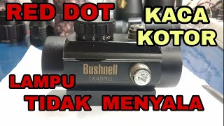 RED DOT BUSHNELL 1X40RD  service lampu mati dan kotor [upl. by Doris907]