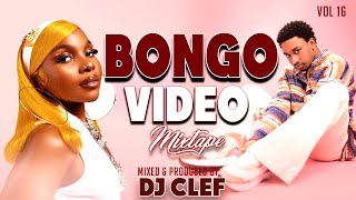 BONGO VIDEO MIX 2024  VOL 16 DJ CLEF FINEST BONGO MIX  JAY MELODY PHINADIAMONDKUSAHMARIOO [upl. by Teik]