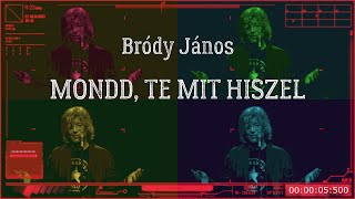 Bródy János Mondd te mit hiszel hivatalos videó  2024 [upl. by Koah342]