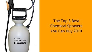 The Top 3 Best Chemical Sprayers You Can Buy 2019 [upl. by Lisle]