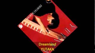 Yutaka  DREAMLAND [upl. by Aivat]