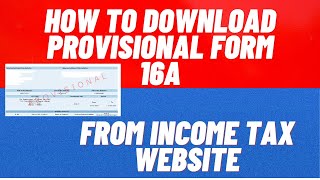 HOW TO DOWNLOAD PROVISIONAL FORM 16A FROM INCOME TAX WEBSITE incometaxact newupdate [upl. by Addam692]