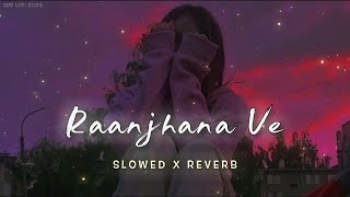 Raanjhana Ve  Slowed amp Reverb  Antara Mitra  Srb Lofi Song 🎧 [upl. by Velvet116]