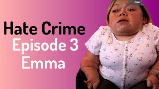 Disability Hate Crime Speak up Report it  Emmas Story Victim [upl. by Dnamra526]