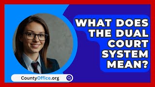 What Does The Dual Court System Mean  CountyOfficeorg [upl. by Megan814]