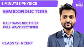 Semiconductors  Class 12  NCERT  Diode as a Rectifier  HalfWave vs FullWave Rectifier [upl. by Hedberg]