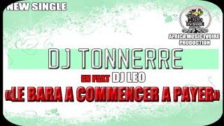 DJ TONNERRE FEAT DJ LEO  Le Bara a commencé a payer Version Finale  Avril 2019 [upl. by Oravla937]