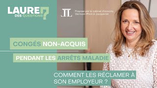 Congés nonacquis pendant les arrêts maladie  Laure des Questions  Épisode 78 [upl. by Eibreh]