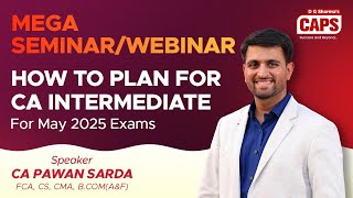 🔴Live  SeminarWebinar  How to Plan for CA Intermediate  For May 2025 Exams  By CA Pawan Sarda [upl. by Gaudette]