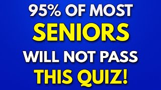 95 Of SENIORS Will FAIL This Trivia Quiz  General Knowledge Quiz [upl. by Sigismond]