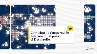 Comisión de Cooperación Internacional para el Desarrollo  15102024 [upl. by Noicpesnoc222]