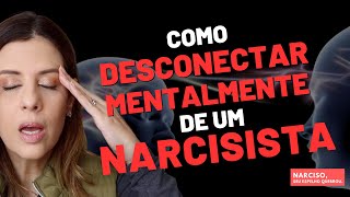 COMO SE DESCONECTAR MENTALMENTE DE UM NARCISISTA A BUSCA PELA LIBERDADE [upl. by Zetrac]