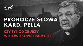 Prorocze słowa kard Pella Czy synod zburzy wielowiekowe tradycje  Podcast [upl. by Anahsat916]