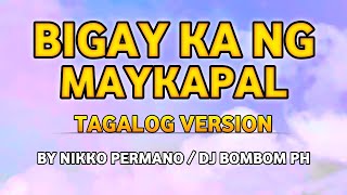 BIGAY KA NG MAYKAPAL  TAGALOG VERSION  BY NIKKO PERMANODJ BOMBOM PH [upl. by Juieta]