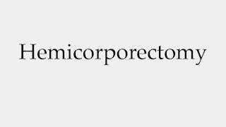 How to Pronounce Hemicorporectomy [upl. by Blayze]