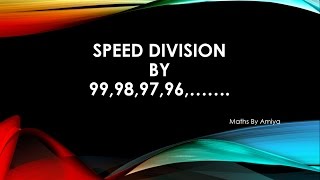 Speed Division By 99 98 97 96 and so on Maths By Amiya [upl. by Eadith]