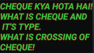 CHEQUE AND ITS TYPES WHAT IS CROSSING OF CHEQUE  DIFFERENCE BETWEEN BEARER AND ORDER CHEQUE [upl. by Amyaj]