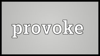 Provoke Meaning [upl. by Champaigne]