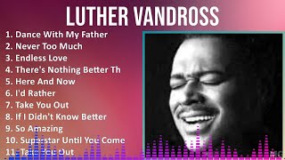 Luther Vandross 2024 MIX Best Songs  Dance With My Father Never Too Much Endless Love There [upl. by Soulier]