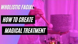 Holistic Treatment how to create a magical experience [upl. by Kristoffer865]