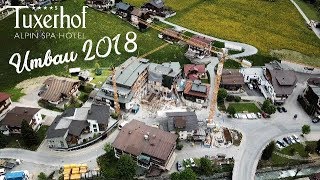 Tuxerhof Umbau 2018  Es geht nach oben [upl. by Eimarrej196]