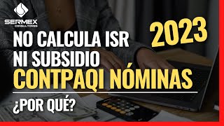 No calcula ISR CONTPAQi Nóminas en el 2023  ¿Por qué [upl. by Bilski]