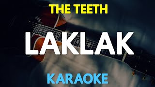 LAKLAK  The Teeth KARAOKE Version [upl. by Howey]