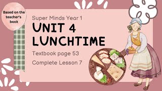 SUPER MINDS YEAR 1  TEXTBOOK PAGE 53  UNIT 4 LUNCHTIME  COMPLETE LESSON 7 [upl. by Eb]